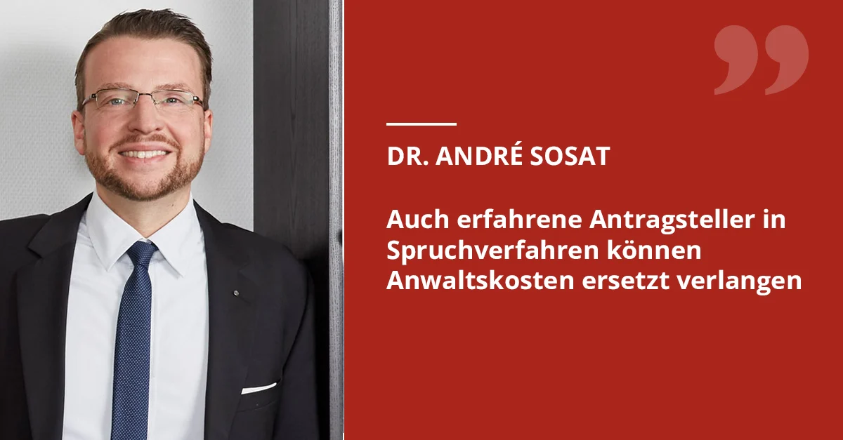 Auch erfahrene Antragsteller in Spruchverfahren können Anwaltskosten ersetzt verlangen